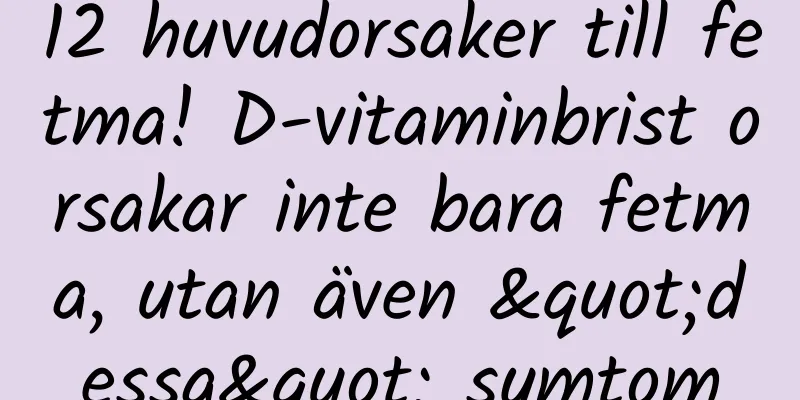 12 huvudorsaker till fetma! D-vitaminbrist orsakar inte bara fetma, utan även "dessa" symtom
