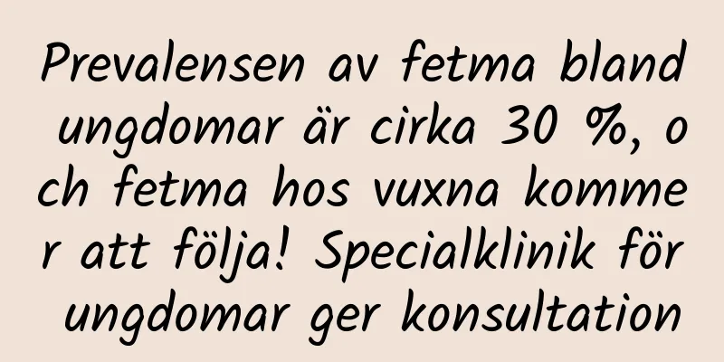 Prevalensen av fetma bland ungdomar är cirka 30 %, och fetma hos vuxna kommer att följa! Specialklinik för ungdomar ger konsultation
