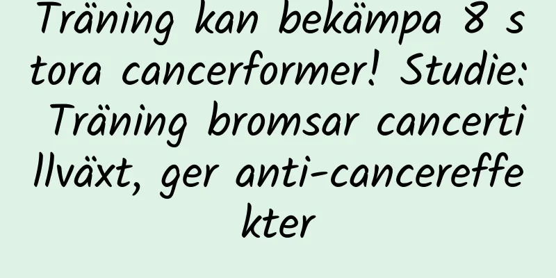 Träning kan bekämpa 8 stora cancerformer! Studie: Träning bromsar cancertillväxt, ger anti-cancereffekter