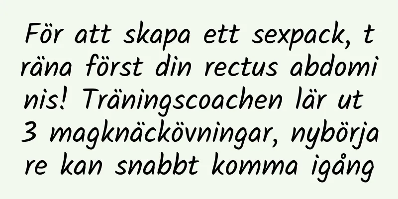 För att skapa ett sexpack, träna först din rectus abdominis! Träningscoachen lär ut 3 magknäckövningar, nybörjare kan snabbt komma igång
