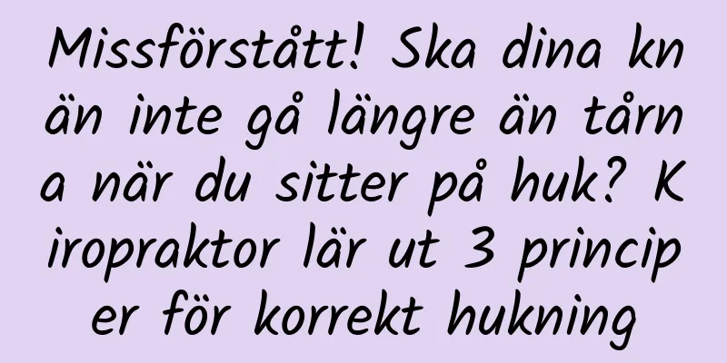 Missförstått! Ska dina knän inte gå längre än tårna när du sitter på huk? Kiropraktor lär ut 3 principer för korrekt hukning