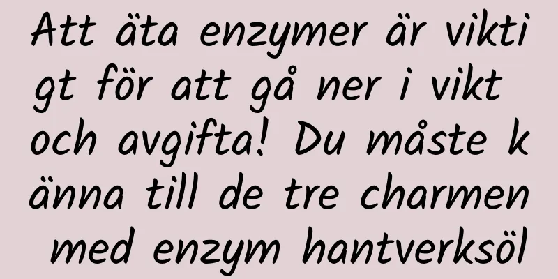 Att äta enzymer är viktigt för att gå ner i vikt och avgifta! Du måste känna till de tre charmen med enzym hantverksöl