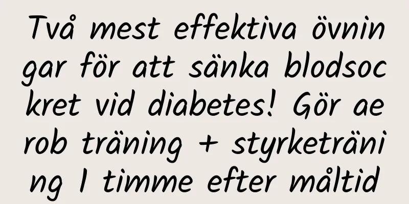Två mest effektiva övningar för att sänka blodsockret vid diabetes! Gör aerob träning + styrketräning 1 timme efter måltid