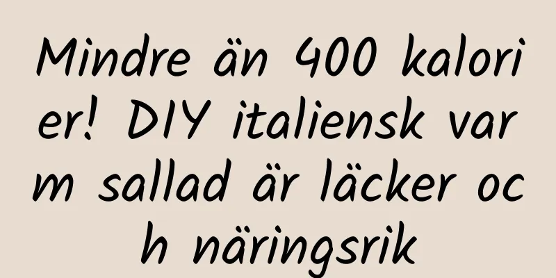 Mindre än 400 kalorier! DIY italiensk varm sallad är läcker och näringsrik
