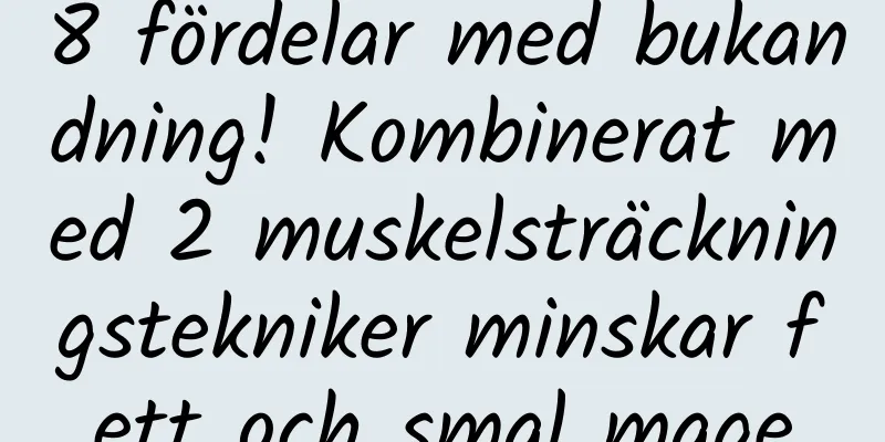 8 fördelar med bukandning! Kombinerat med 2 muskelsträckningstekniker minskar fett och smal mage