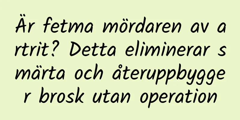 Är fetma mördaren av artrit? Detta eliminerar smärta och återuppbygger brosk utan operation