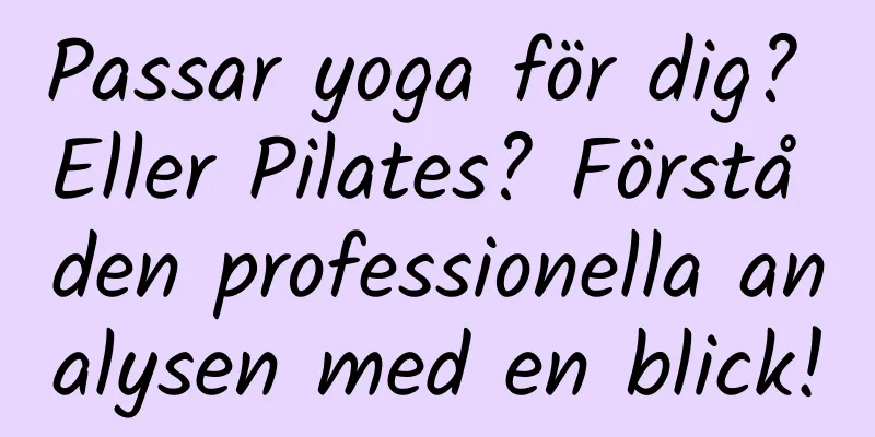 Passar yoga för dig? Eller Pilates? Förstå den professionella analysen med en blick!