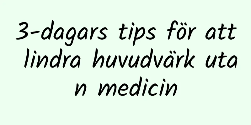 3-dagars tips för att lindra huvudvärk utan medicin