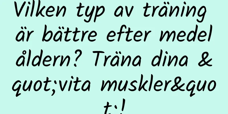 Vilken typ av träning är bättre efter medelåldern? Träna dina "vita muskler"!