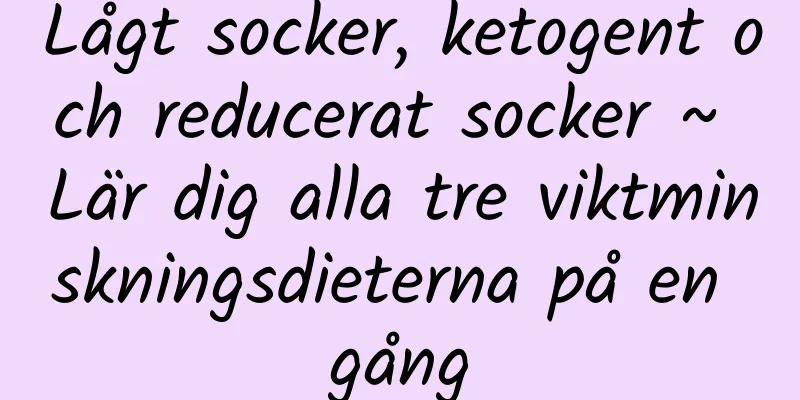 Lågt socker, ketogent och reducerat socker ~ Lär dig alla tre viktminskningsdieterna på en gång