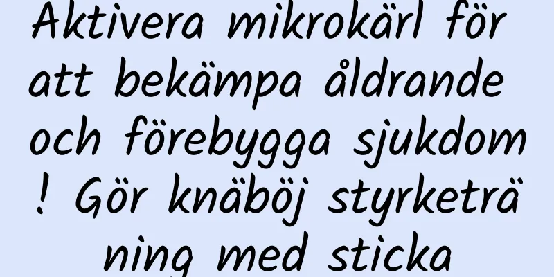 Aktivera mikrokärl för att bekämpa åldrande och förebygga sjukdom! Gör knäböj styrketräning med sticka