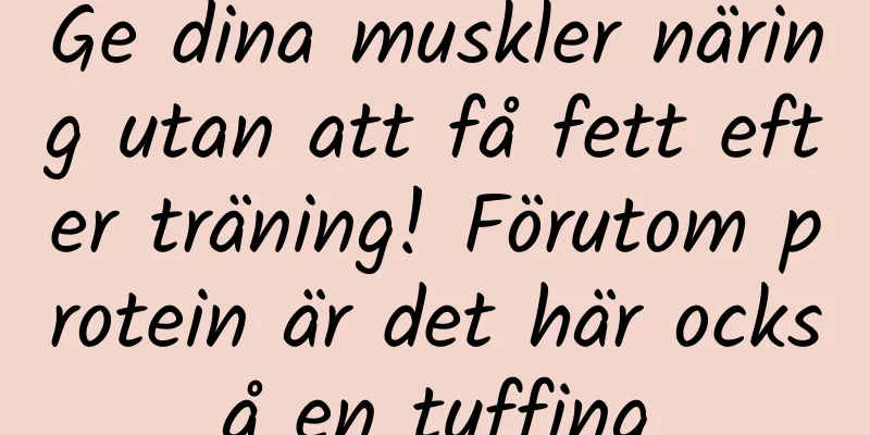 Ge dina muskler näring utan att få fett efter träning! Förutom protein är det här också en tuffing