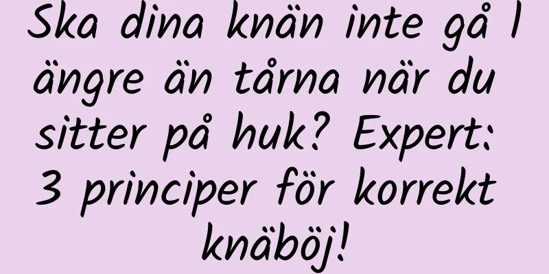Ska dina knän inte gå längre än tårna när du sitter på huk? Expert: 3 principer för korrekt knäböj!