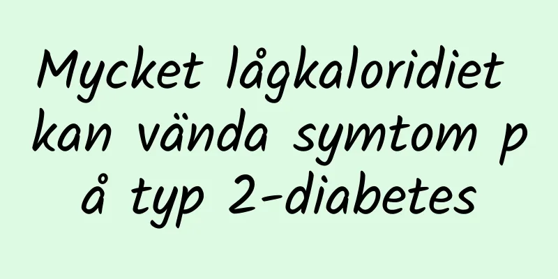 Mycket lågkaloridiet kan vända symtom på typ 2-diabetes
