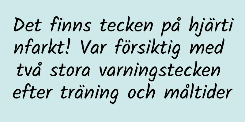 Det finns tecken på hjärtinfarkt! Var försiktig med två stora varningstecken efter träning och måltider