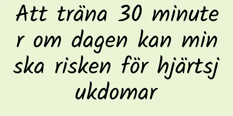 Att träna 30 minuter om dagen kan minska risken för hjärtsjukdomar
