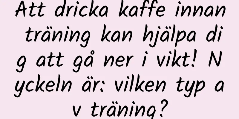 Att dricka kaffe innan träning kan hjälpa dig att gå ner i vikt! Nyckeln är: vilken typ av träning?