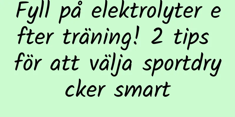 Fyll på elektrolyter efter träning! 2 tips för att välja sportdrycker smart
