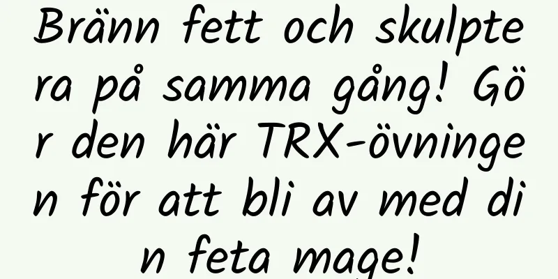 Bränn fett och skulptera på samma gång! Gör den här TRX-övningen för att bli av med din feta mage!