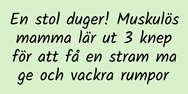 En stol duger! Muskulös mamma lär ut 3 knep för att få en stram mage och vackra rumpor