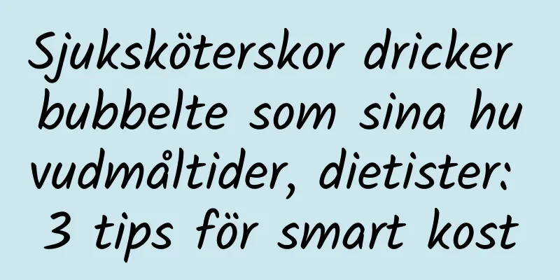 Sjuksköterskor dricker bubbelte som sina huvudmåltider, dietister: 3 tips för smart kost