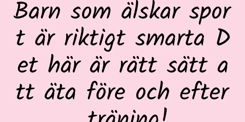 Barn som älskar sport är riktigt smarta Det här är rätt sätt att äta före och efter träning!