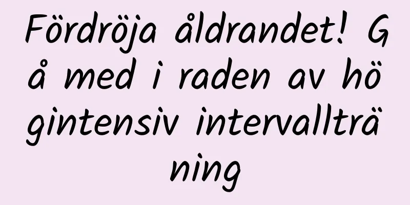 Fördröja åldrandet! Gå med i raden av högintensiv intervallträning