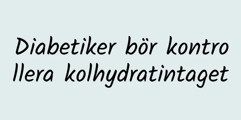 Diabetiker bör kontrollera kolhydratintaget