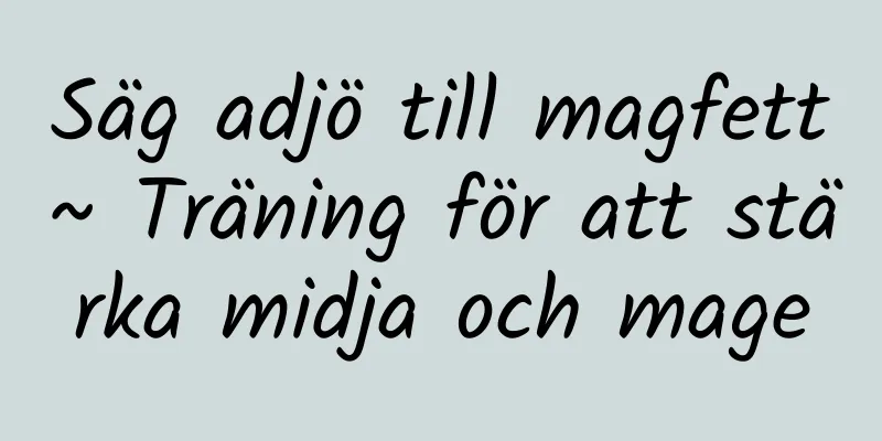 Säg adjö till magfett~ Träning för att stärka midja och mage