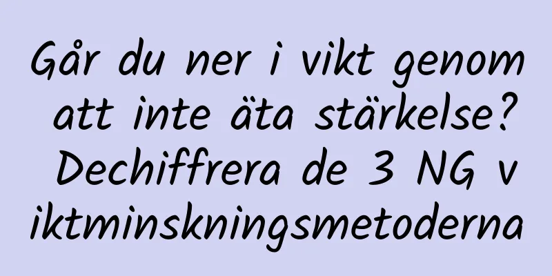 Går du ner i vikt genom att inte äta stärkelse? Dechiffrera de 3 NG viktminskningsmetoderna