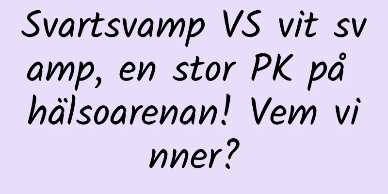 Svartsvamp VS vit svamp, en stor PK på hälsoarenan! Vem vinner?