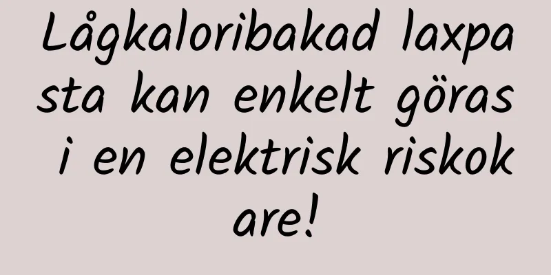 Lågkaloribakad laxpasta kan enkelt göras i en elektrisk riskokare!