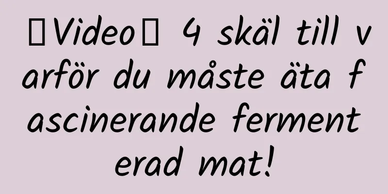 【Video】 4 skäl till varför du måste äta fascinerande fermenterad mat!