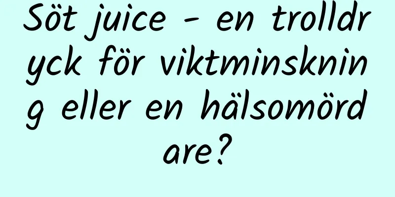 Söt juice - en trolldryck för viktminskning eller en hälsomördare?