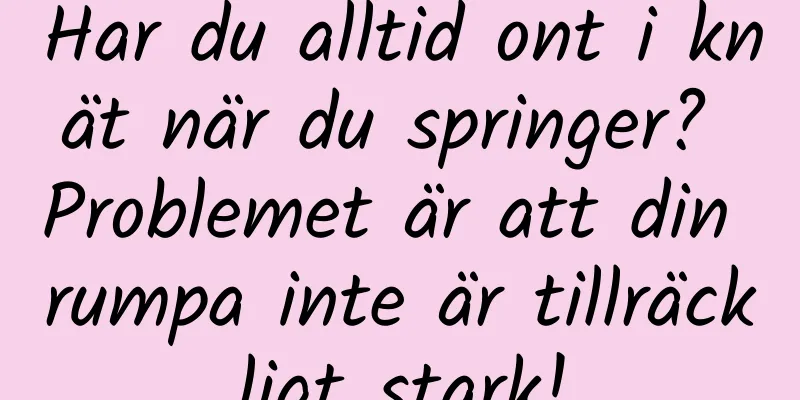 Har du alltid ont i knät när du springer? Problemet är att din rumpa inte är tillräckligt stark!