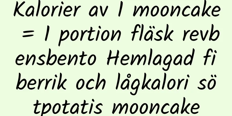 Kalorier av 1 mooncake = 1 portion fläsk revbensbento Hemlagad fiberrik och lågkalori sötpotatis mooncake