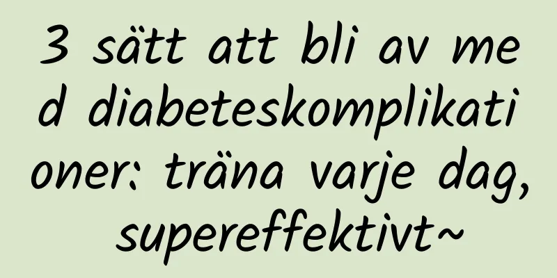 3 sätt att bli av med diabeteskomplikationer: träna varje dag, supereffektivt~