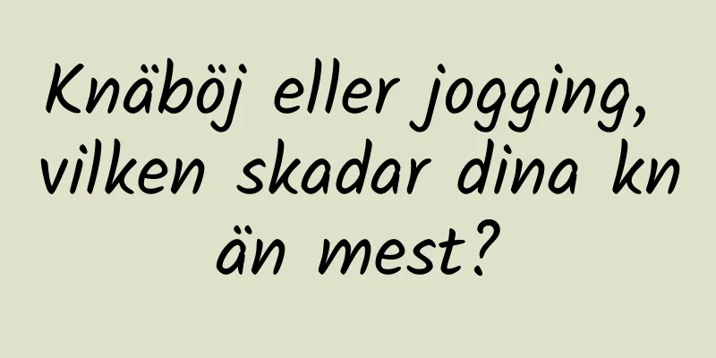 Knäböj eller jogging, vilken skadar dina knän mest?