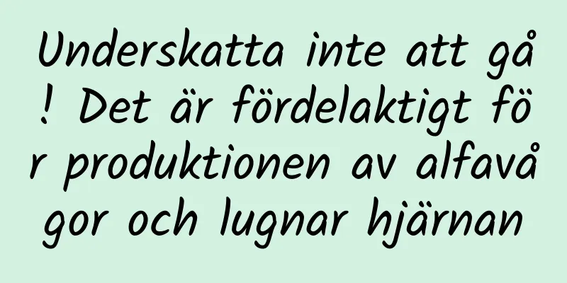 Underskatta inte att gå! Det är fördelaktigt för produktionen av alfavågor och lugnar hjärnan
