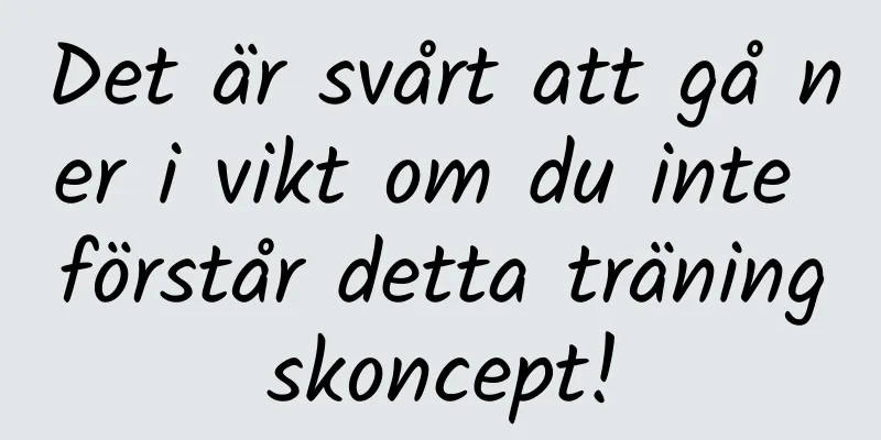 Det är svårt att gå ner i vikt om du inte förstår detta träningskoncept!