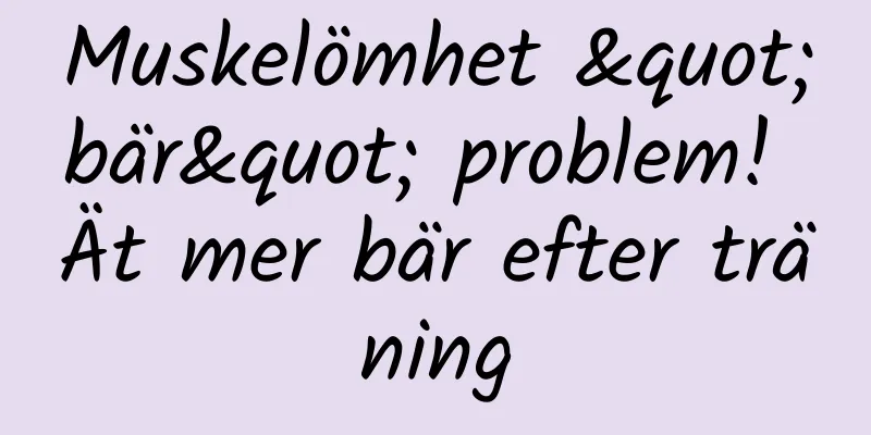 Muskelömhet "bär" problem! Ät mer bär efter träning