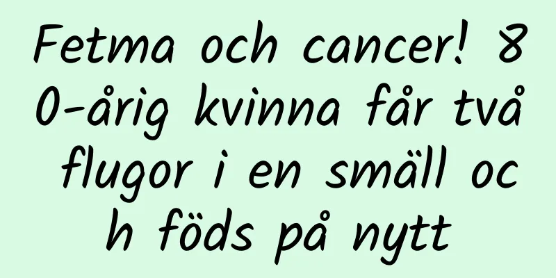 Fetma och cancer! 80-årig kvinna får två flugor i en smäll och föds på nytt