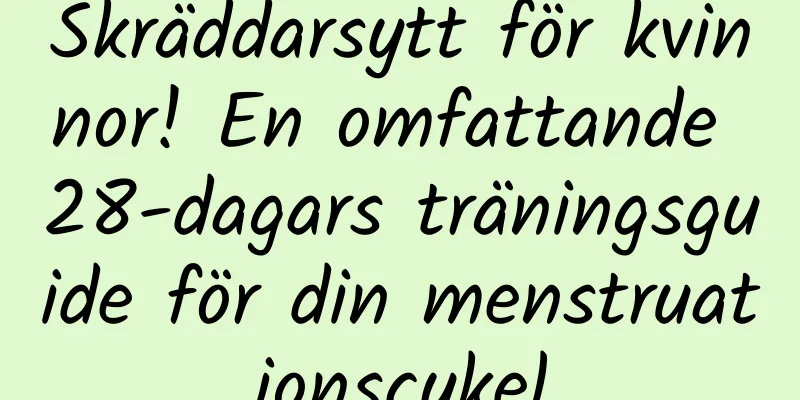 Skräddarsytt för kvinnor! En omfattande 28-dagars träningsguide för din menstruationscykel