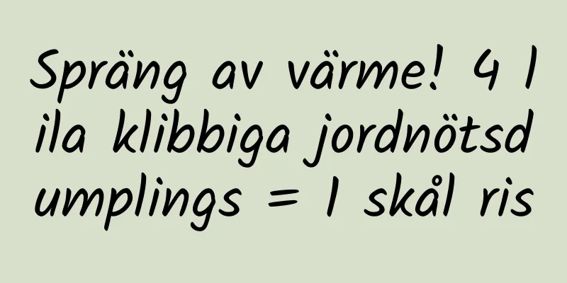 Spräng av värme! 4 lila klibbiga jordnötsdumplings = 1 skål ris