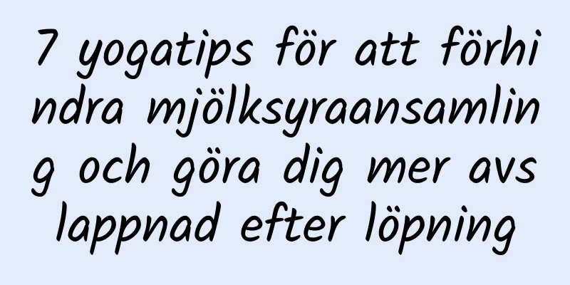 7 yogatips för att förhindra mjölksyraansamling och göra dig mer avslappnad efter löpning