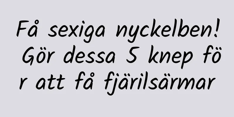 Få sexiga nyckelben! Gör dessa 5 knep för att få fjärilsärmar