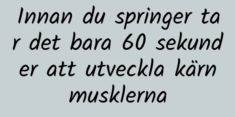 Innan du springer tar det bara 60 sekunder att utveckla kärnmusklerna
