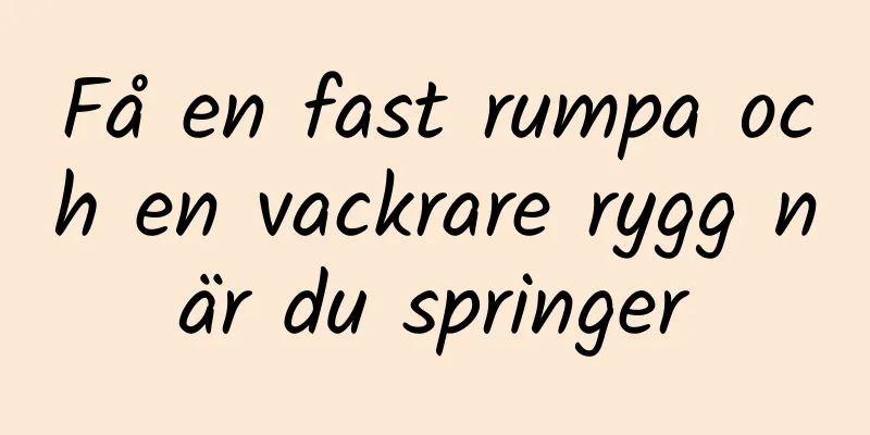 Få en fast rumpa och en vackrare rygg när du springer