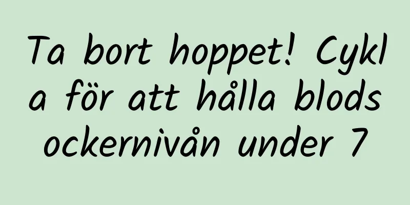 Ta bort hoppet! Cykla för att hålla blodsockernivån under 7