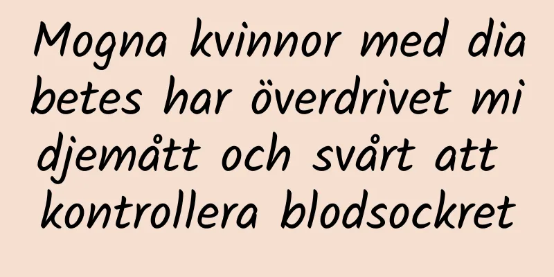 Mogna kvinnor med diabetes har överdrivet midjemått och svårt att kontrollera blodsockret